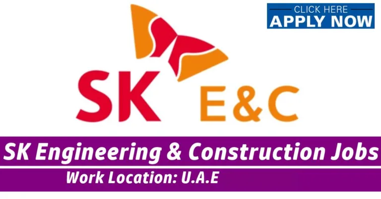 SK E&C Job Vacancies | SK Engineering & Construction Careers UAE 2023